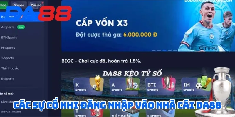 Các sự cố khi đăng nhập vào nhà cái DA88