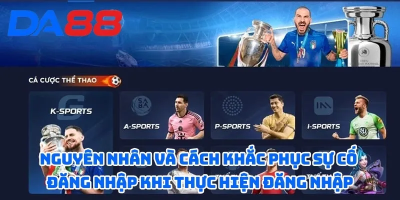 Nguyên nhân và cách khắc phục sự cố đăng nhập khi thực hiện đăng nhập