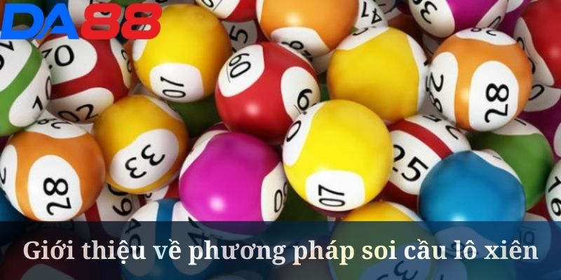 Soi cầu lô xiên là kỹ thuật đang được hội viên DA88 quan tâm