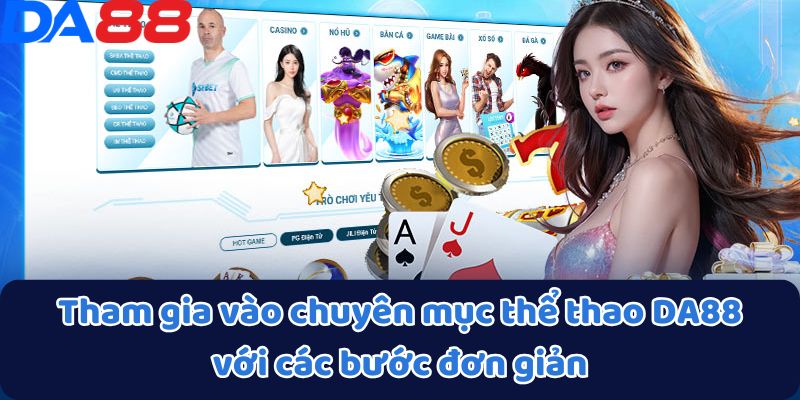 Tham gia vào chuyên mục thể thao DA88 với các bước đơn giản