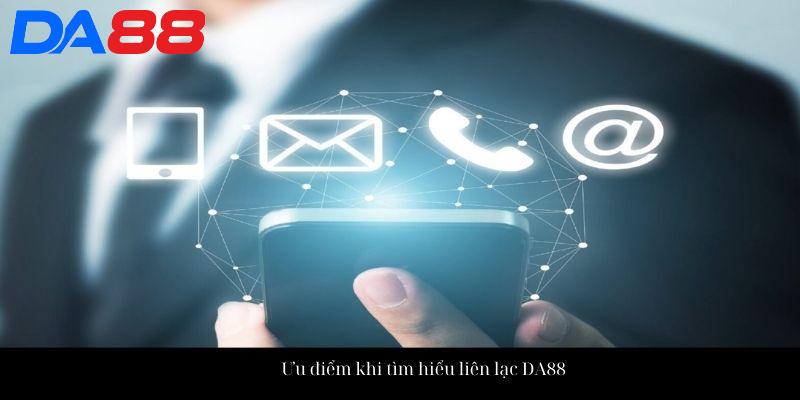 Ưu điểm khi tìm hiểu liên lạc DA88