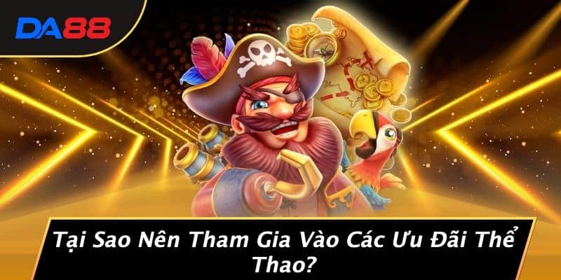 Tại Sao Nên Tham Gia Vào Các Ưu Đãi Thể Thao?