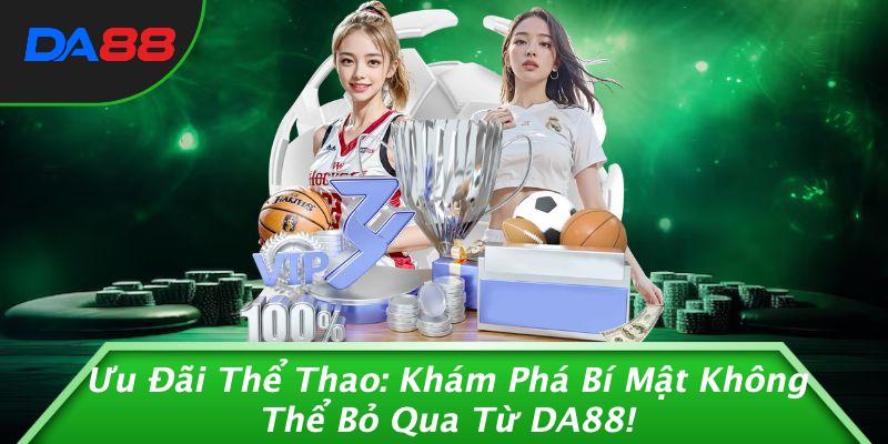 Ưu Đãi Thể Thao: Khám Phá Bí Mật Không Thể Bỏ Qua Từ DA88!