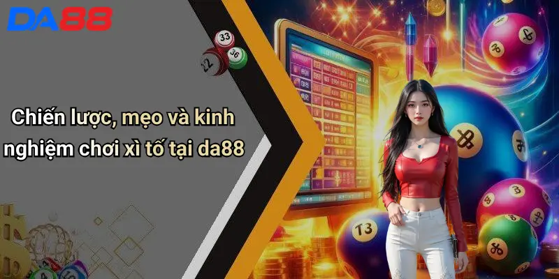 Chiến lược, mẹo và kinh nghiệm chơi xì tố tại da88