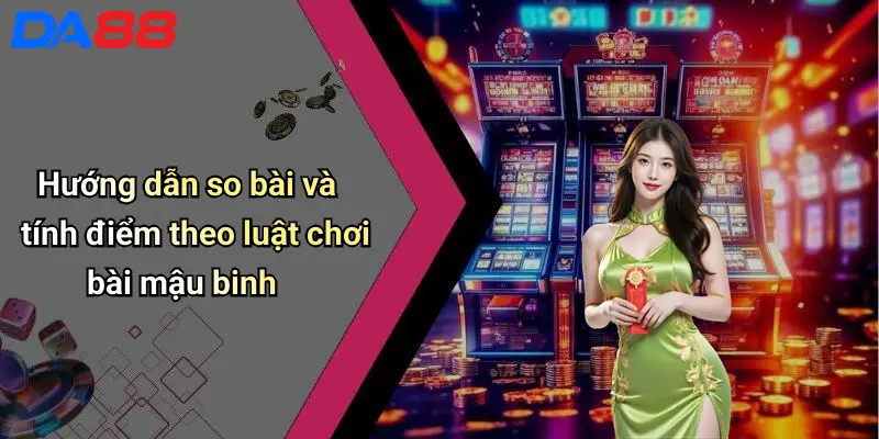 Hướng dẫn so bài và tính điểm theo luật chơi bài mậu binh