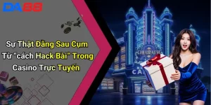 Sự Thật Đằng Sau Cụm Từ “cách Hack Bài” Trong Casino Trực Tuyến